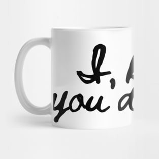 I knew you'd come - Lifes Inspirational Quotes Mug